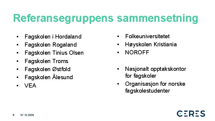 Referansegruppens sammensetning • • 8 Fagskolen i Hordaland Fagskolen Rogaland Fagskolen Tinius Olsen Fagskolen