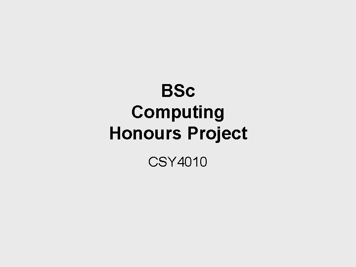 BSc Computing Honours Project CSY 4010 