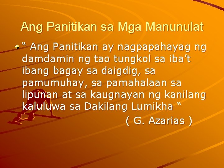 Ang Panitikan sa Mga Manunulat “ Ang Panitikan ay nagpapahayag ng damdamin ng tao