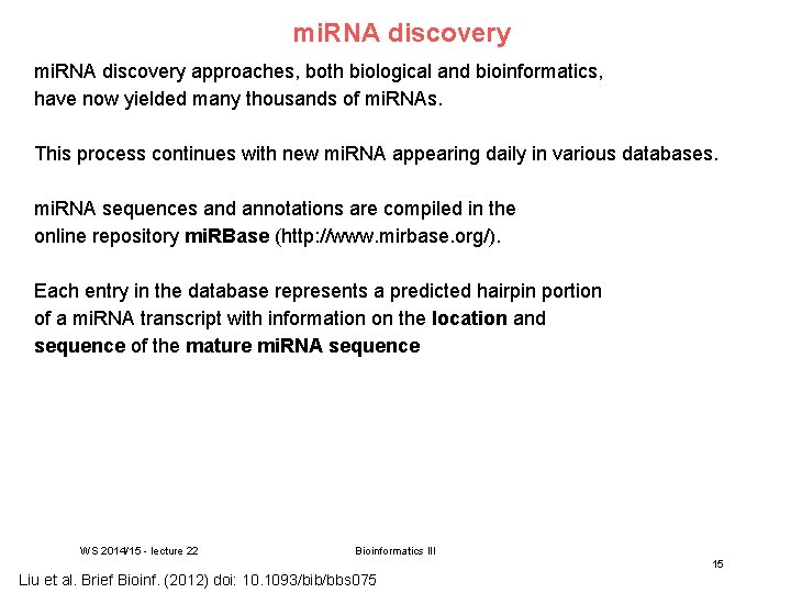 mi. RNA discovery approaches, both biological and bioinformatics, have now yielded many thousands of