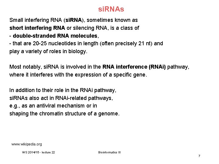si. RNAs Small interfering RNA (si. RNA), sometimes known as short interfering RNA or