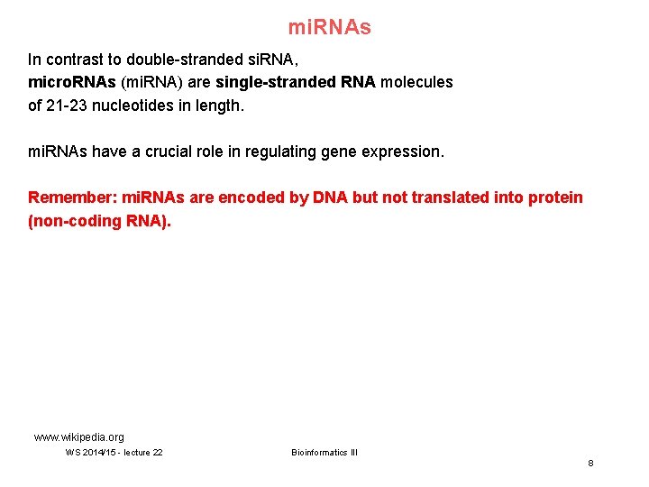 mi. RNAs In contrast to double-stranded si. RNA, micro. RNAs (mi. RNA) are single-stranded