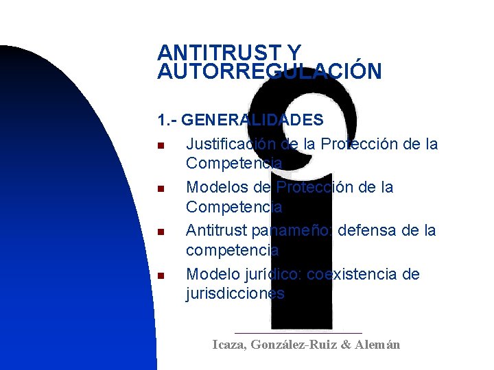 ANTITRUST Y AUTORREGULACIÓN 1. - GENERALIDADES n Justificación de la Protección de la Competencia