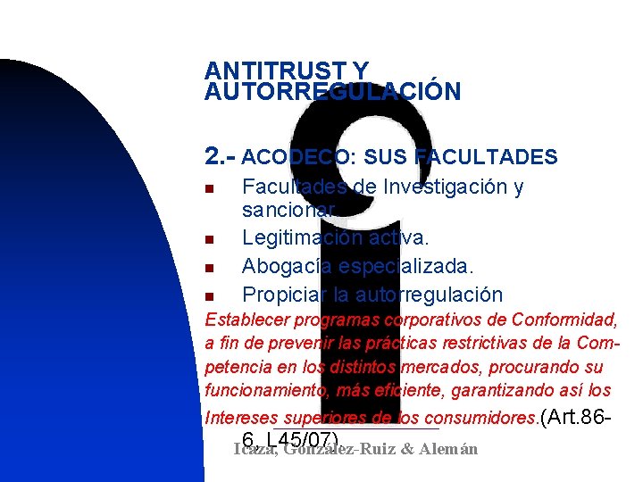 ANTITRUST Y AUTORREGULACIÓN 2. - ACODECO: SUS FACULTADES n n Facultades de Investigación y