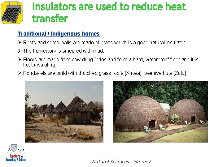 Insulators are used to reduce heat transfer Traditional / Indigenous homes Ø Roofs and