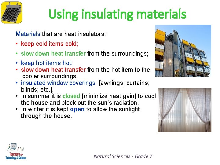 Using insulating materials Materials that are heat insulators: • keep cold items cold; •