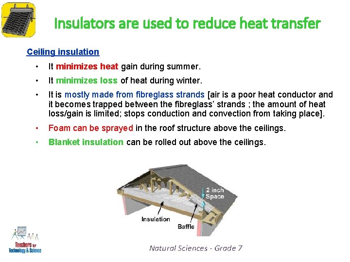 Insulators are used to reduce heat transfer Ceiling insulation • It minimizes heat gain