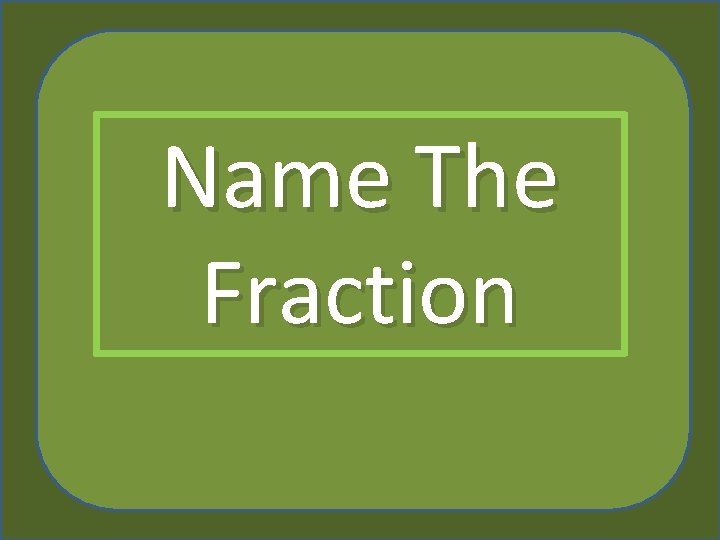 Name The Fraction 