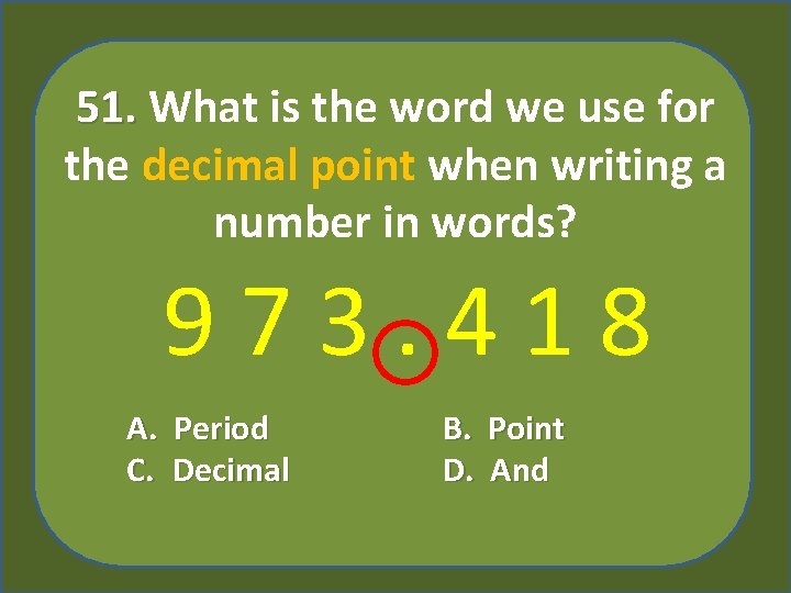 51. What is the word we use for the decimal point when writing a