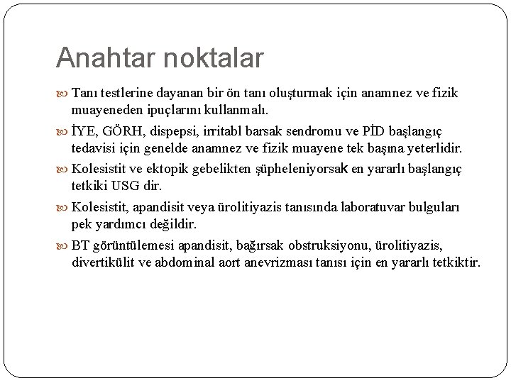 Anahtar noktalar Tanı testlerine dayanan bir ön tanı oluşturmak için anamnez ve fizik muayeneden