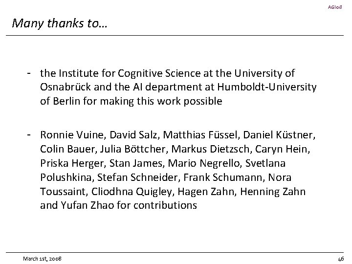 AGI 08 Many thanks to… - the Institute for Cognitive Science at the University