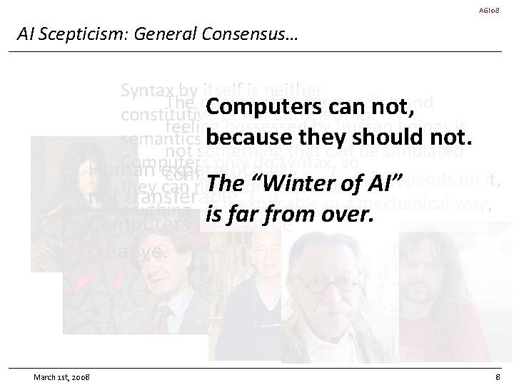 AGI 08 AI Scepticism: General Consensus… Syntax by itself is neither The quality of
