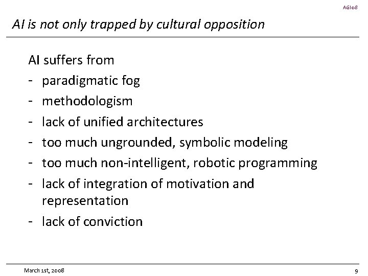 AGI 08 AI is not only trapped by cultural opposition AI suffers from -