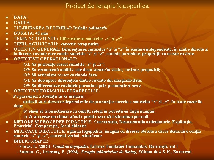 Proiect de terapie logopedica n n n DATA: GRUPA: TULBURAREA DE LIMBAJ: Dislalie polimorfa