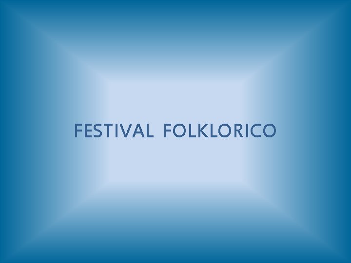 FESTIVAL FOLKLORICO 