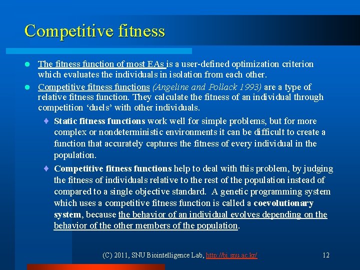 Competitive fitness The fitness function of most EAs is a user-defined optimization criterion which