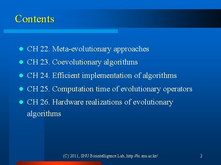 Contents l CH 22. Meta-evolutionary approaches l CH 23. Coevolutionary algorithms l CH 24.