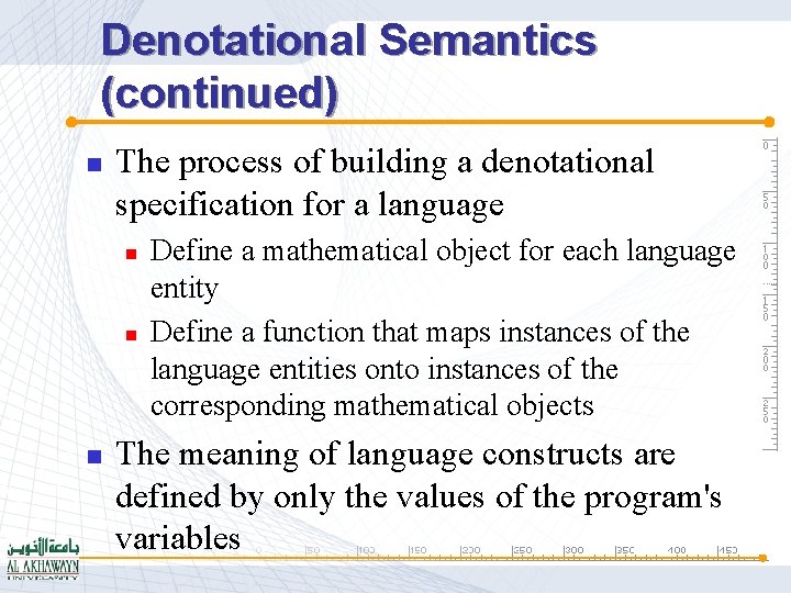 Denotational Semantics (continued) n The process of building a denotational specification for a language
