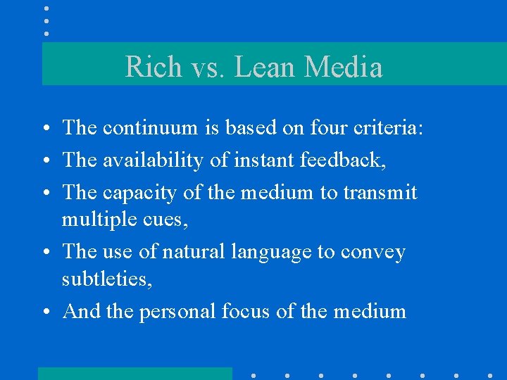 Rich vs. Lean Media • The continuum is based on four criteria: • The