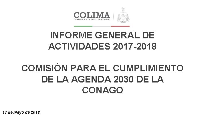 INFORME GENERAL DE ACTIVIDADES 2017 -2018 COMISIÓN PARA EL CUMPLIMIENTO DE LA AGENDA 2030