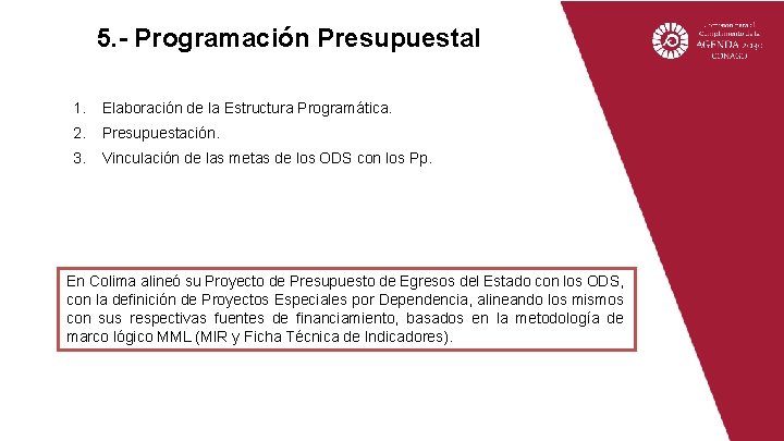 5. - Programación Presupuestal 1. Elaboración de la Estructura Programática. 2. Presupuestación. 3. Vinculación