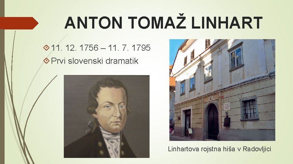 ANTON TOMAŽ LINHART 11. 12. 1756 – 11. 7. 1795 Prvi slovenski dramatik Linhartova