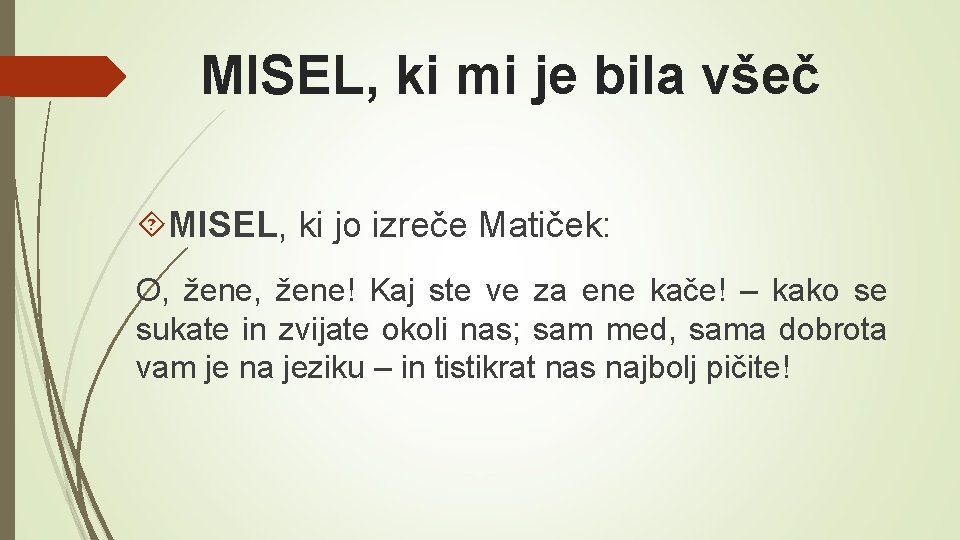 MISEL, ki mi je bila všeč MISEL, ki jo izreče Matiček: O, žene! Kaj