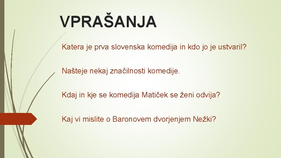 VPRAŠANJA Katera je prva slovenska komedija in kdo jo je ustvaril? Našteje nekaj značilnosti