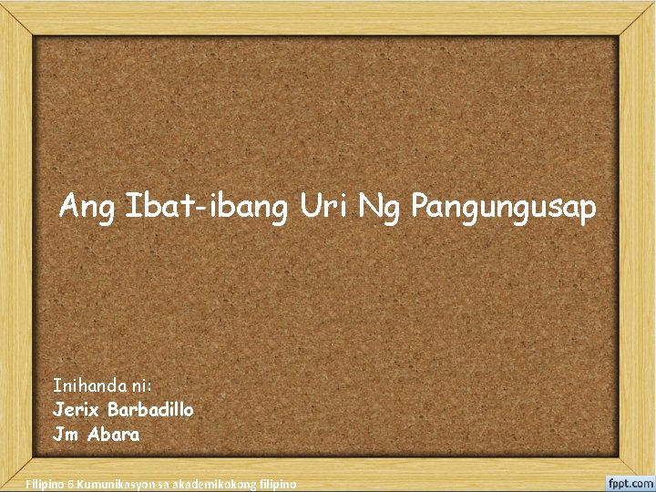 Ang Ibat-ibang Uri Ng Pangungusap Inihanda ni: Jerix Barbadillo Jm Abara Filipino 6 Kumunikasyon