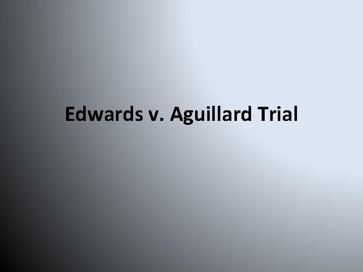 Edwards v. Aguillard Trial 