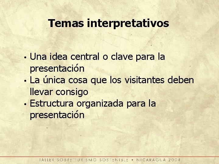 Temas interpretativos • • • Una idea central o clave para la presentación La