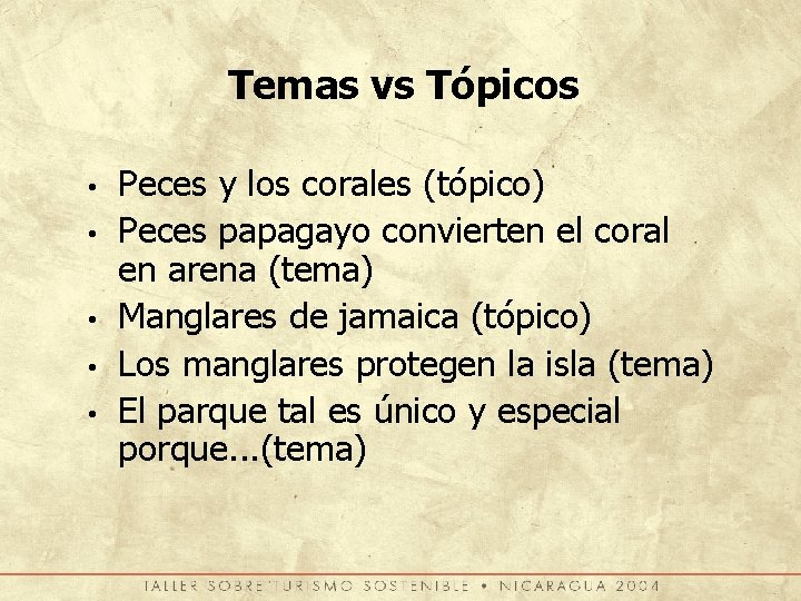 Temas vs Tópicos • • • Peces y los corales (tópico) Peces papagayo convierten