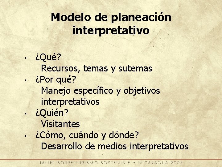 Modelo de planeación interpretativo • • ¿Qué? Recursos, temas y sutemas ¿Por qué? Manejo