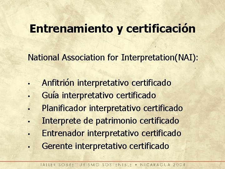 Entrenamiento y certificación National Association for Interpretation(NAI): • • • Anfitrión interpretativo certificado Guía