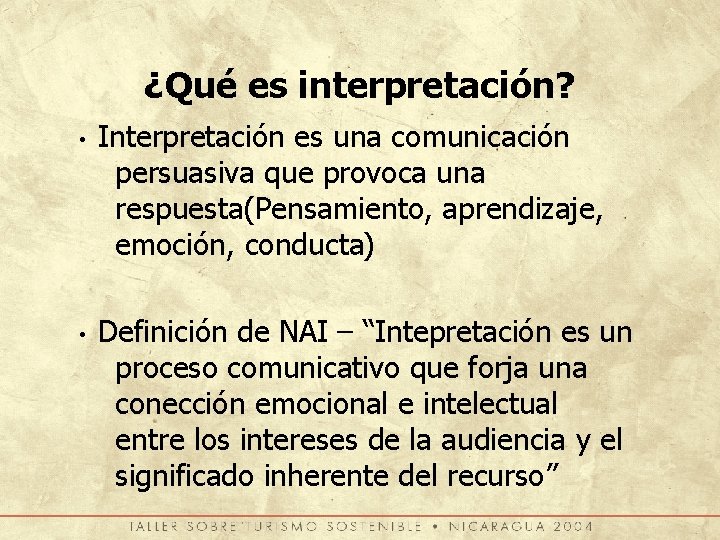 ¿Qué es interpretación? • • Interpretación es una comunicación persuasiva que provoca una respuesta(Pensamiento,