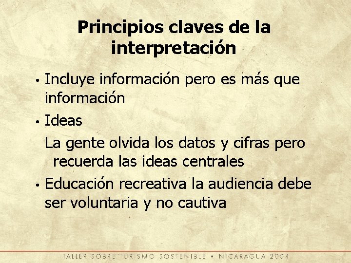 Principios claves de la interpretación • • • Incluye información pero es más que