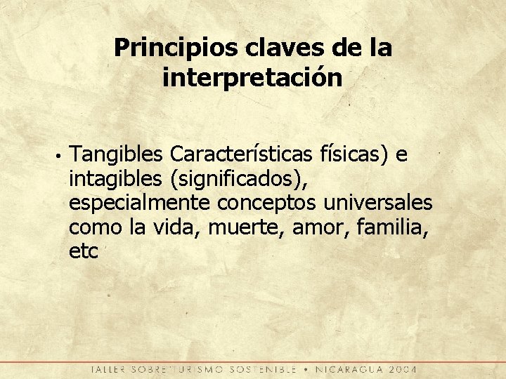 Principios claves de la interpretación • Tangibles Características físicas) e intagibles (significados), especialmente conceptos