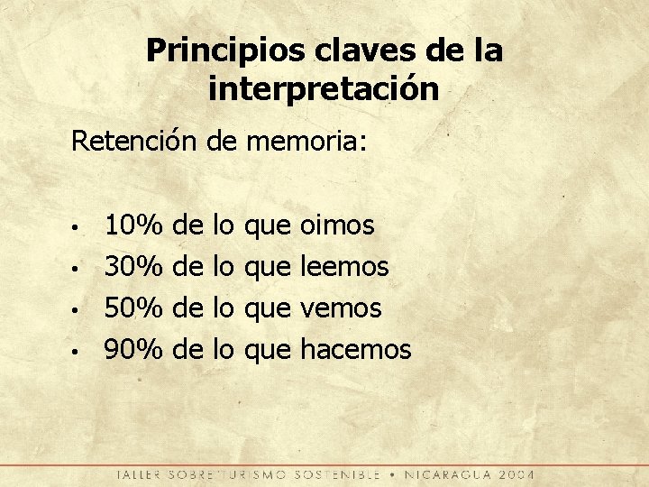 Principios claves de la interpretación Retención de memoria: • • 10% 30% 50% 90%