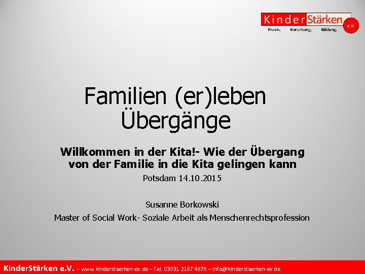 Familien (er)leben Übergänge Willkommen in der Kita!- Wie der Übergang von der Familie in