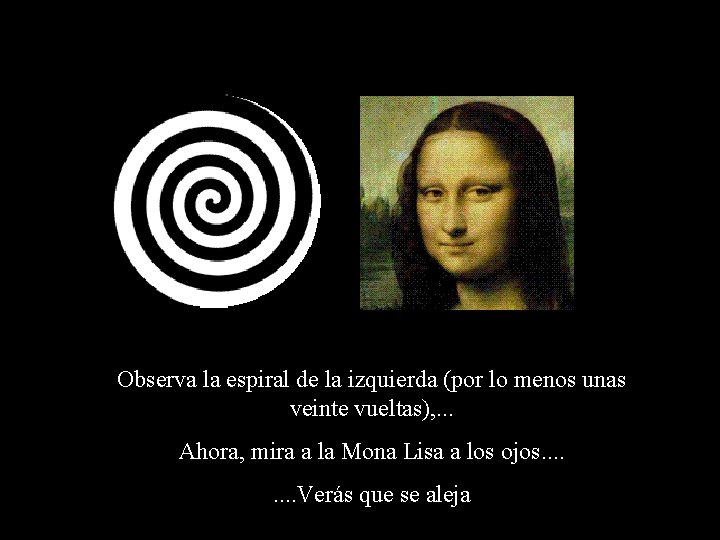 Observa la espiral de la izquierda (por lo menos unas veinte vueltas), . .