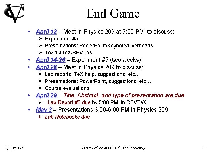 End Game • April 12 – Meet in Physics 209 at 5: 00 PM