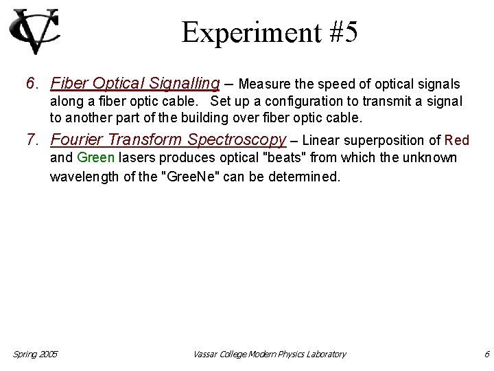 Experiment #5 6. Fiber Optical Signalling – Measure the speed of optical signals along