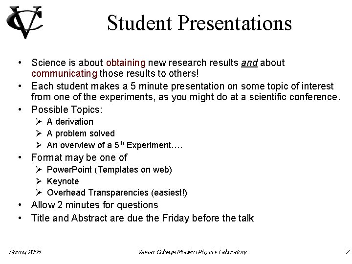 Student Presentations • Science is about obtaining new research results and about communicating those