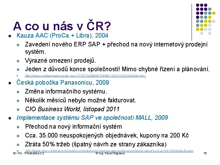 A co u nás v ČR? l Kauza AAC (Pro. Ca + Libra), 2004