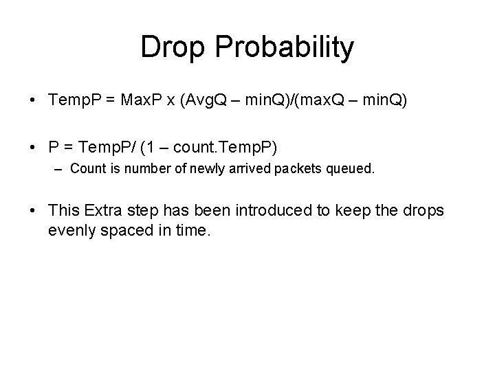 Drop Probability • Temp. P = Max. P x (Avg. Q – min. Q)/(max.