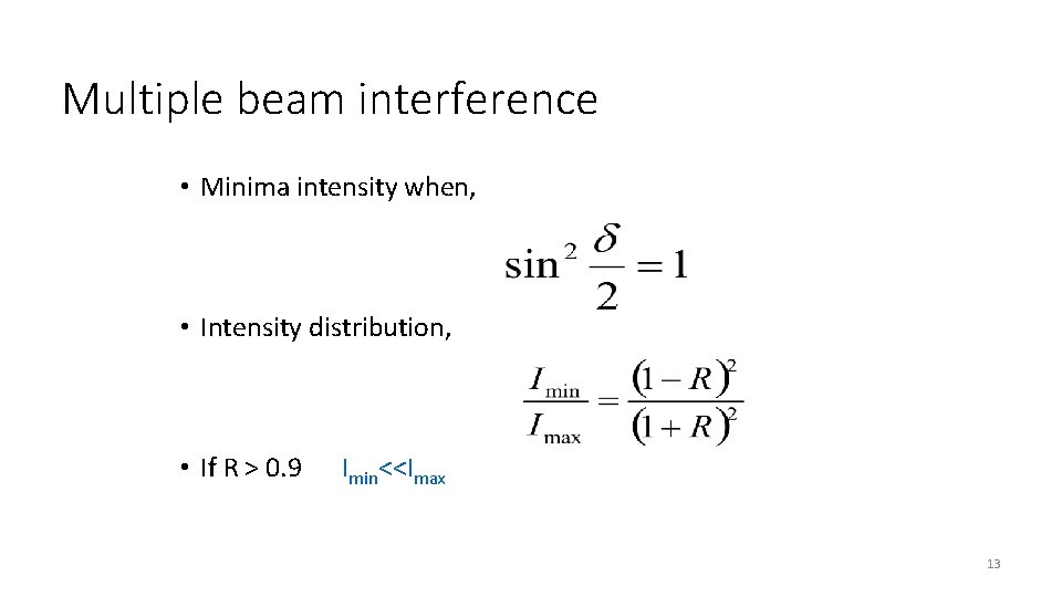 Multiple beam interference • Minima intensity when, • Intensity distribution, • If R >