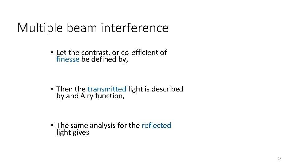 Multiple beam interference • Let the contrast, or co-efficient of finesse be defined by,