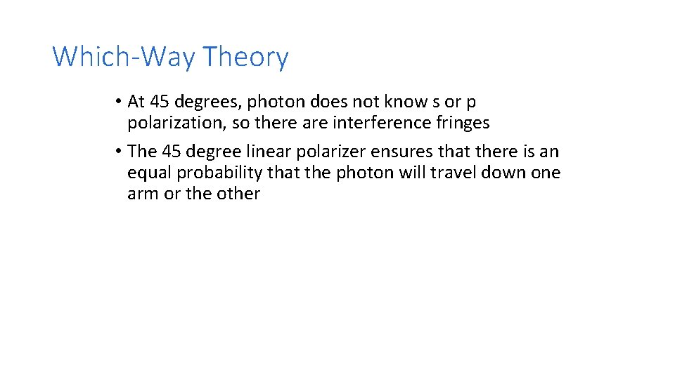 Which-Way Theory • At 45 degrees, photon does not know s or p polarization,