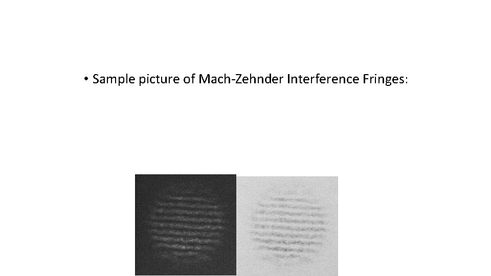  • Sample picture of Mach-Zehnder Interference Fringes: 