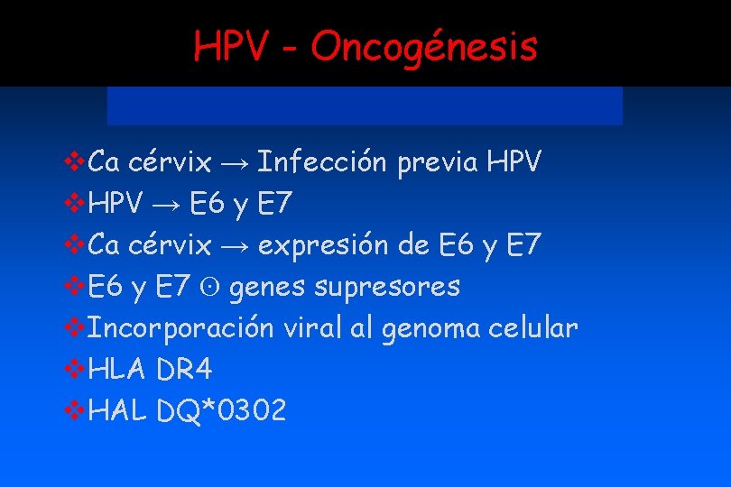 HPV - Oncogénesis v. Ca cérvix → Infección previa HPV v. HPV → E